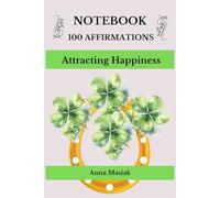 Notebook 100 Affirmations Attracting Happiness: A notebook of daily inspirational thoughts that will help you make changes in your life and attract happiness.