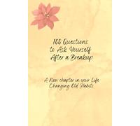 Notebook: 100 Questions to Ask Yourself After Ending a Relationship | A New Chapter in Your Life | Changing Old Habits