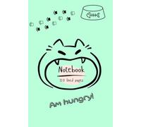 Notebook 120 Lined Pages: Green cover notebook with cute cat pattern moaned loudly “Am Hungry”, 6x9 inches, 120 lined pages, for all ages who love cats
