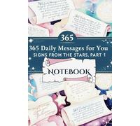 NOTEBOOK - 365 Daily Messages for You: SIGNS FROM THE STARS / PART 1