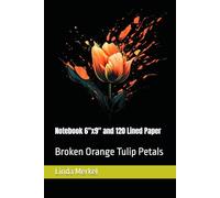 Notebook 6"x9" and 120 Lined Paper: Broken Orange Tulip Petals