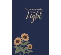 Notebook | 6x9 inches | Ruled notebook | Journal: Grow towards the Light