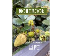 Notebook: A Garden Strawberries Theme, Blank-lined Notebook, with Inspirational and Motivational Phrases, 120 Pages, and Six and Nine Inches. Perfect ... Aunts, Friends, and Plant/Garden Enthusiasts.