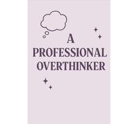 Notebook: A Professional Overthinker: A Lined Notebook for Notes, Spirals, and Soft Chaos