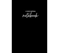 Notebook: a very serious black notebook 6x9''