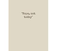Notebook A4 - “Nope, Not Today” Lined Notebook Journal, 120 Pages, Minimalist Quote Cover, Writing Composition Book for School, Work & Home (Teens & Adults)
