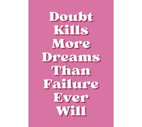 Notebook - A5 100 Blank Lined pages - Doubt kills more dreams than failure ever will