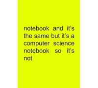 notebook and it’s the same but it’s a computer science notebook so it’s not