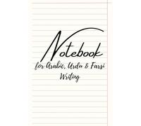 Notebook Arabic, Urdu & Farsi: Calligraphy Practice Notebook for Arabic, Urdu & Farsi | Arabic Writing Workbook for Beginners | Modern Calligraphy Workbook for Kids and Adults