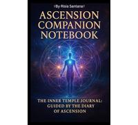 Notebook. Ascension Companion.: The Inner Temple Journal: Guided by the Diary of Ascension