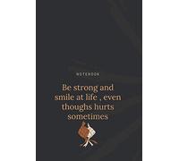 Notebook , Be strong and smile at life , even thoughs hurts sometimes: Composition ( paper : white , 120 pages , size 6","9 ).