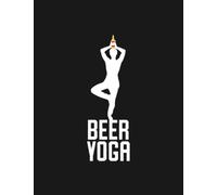 Notebook: Beer Yoga Yoga Pose With Beer Bottle On Head: Writing and Journaling for All Ages All Genders| 8.5x11 inches 100 Pages