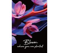 Notebook: Bloom where you are planted: Effortless Elegance: Unleash Your Creativity with Our Sleek Notebook