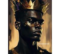 Notebook Celebrating the Black King: 120 Pages, Inspiring Journal for Men, Boys, Teens, Students, Office Work & Personal Use