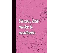 Notebook: Chaos, But Make It Aesthetic: A Stylish & Funny Wide-Ruled Notebook