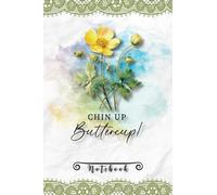 Notebook: Chin up buttercup