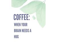 notebook: coffee: when your brain needs a hug