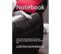 Notebook: Cool to take Journal Notes on just about anything, 120 pages, ideal for Mom, Dad and Kids