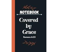 Notebook: Covered by Grace - Romans 6:23