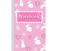 Notebook: Cute Easter Bunny Notebook Pink For Kids Ages 4-9 Years Old, Teens Boys and Girls - Easter Basket Stuffers For Kids and Journal For Girls in Valentine's day
