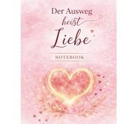 Notebook - Der Ausweg heißt Liebe