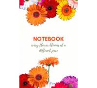 Notebook : Every flower blooms at a different pace: 150 Page Notebook to take notes, self care, for gifts, perfect for kids, mom, dad, grandfather, grandmother, friends