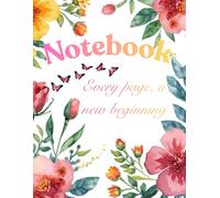 Notebook Every Page a New Beginning: Motivational Lined Notebook for Journaling, Goal Setting, Daily Planning and Personal Growth