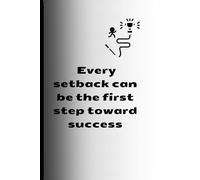 Notebook; Every Setback Can Be The First Step Toward Success.: Motovational Notebook,Motivational Jurnal