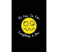 Notebook: Everything’s Fine, 100 Pages 6 x 9 Wide Ruled Lined Pages Journal Diary For Students, Teens, and Anxious Overthinkers