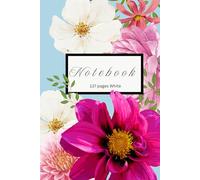 Notebook: Floral Notebook with Beautiful Colourful Cover - Perfect for Girls, Young Women, and Mature Ladies with Blank Pages Inside