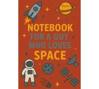Notebook for a Guy Who Loves Space | A5 Grid Notebook - 120 Pages - Red Cover with Space-Themed Illustrations: Perfect Gift for Birthdays, Christmas, ... Graduation, Holidays & Special Occasions
