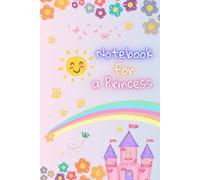 Notebook For a Princess: Cute Notebook for a Little Girl, Journal for a Kids, The Perfect Gift for Princesses