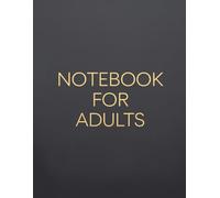 Notebook for Adults: An Engaging Guide to Unleashing Creativity and Enhancing Productivity