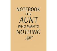Notebook for Aunt Who Wants Nothing | A5 Grid Journal: Simple, Thoughtful & Meaningful Gift for Aunt for Birthday, Christmas or Any Occasion - 120 Pages