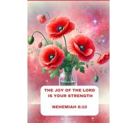 Notebook for Christians with Bible Verse on the Cover:: THE JOY OF THE LORD IS YOUR STRENGTH NEHEMIAH 8:10