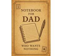 Notebook for Dad who wants nothing | Funny Gift for Father's Day, Birthday or Everyday Use: Squared Grid Notebook | 120 Pages | Glossy Cover