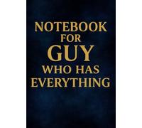 Notebook for Guy Who Has Everything | A5 Grid Notebook - 120 Pages - Minimalist Navy Blue Cover with Elegant Gold Title: Thoughtful Gift for Birthdays, Christmas & Special Occasions