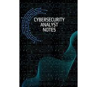 Notebook for IT Cybersecurity Analysts - Lined Journal for Professional Notes, Technical Writing and Focus: 6 x 9 in, 120 Lined Pages, A Professional ... Analysts and IT Security Professionals