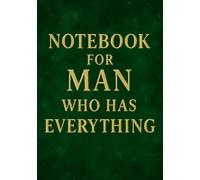 Notebook for Man Who Has Everything | Funny & Practical Squared Grid Notebook: 120 Pages, Glossy Cover - Gift for Father's Day, Birthday or Any Occasions