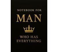 Notebook for Man Who Has Everything | Funny & Practical Squared Grid Notebook: 120 Pages, Glossy Cover - Gift for Father's Day, Birthday or Any Occasions