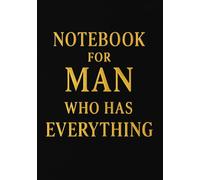 Notebook for Man Who Has Everything | Funny & Practical Squared Grid Notebook: 120 Pages, Glossy Cover - Gift for Father's Day, Birthday or Any Occasions