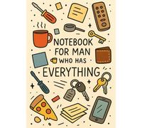 Notebook for Man Who Has Everything | Funny & Practical Squared Grid Notebook: 120 Pages, Glossy Cover - Gift for Father's Day, Birthday or Any Occasions
