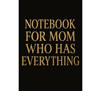 Notebook for Mom Who Has Everything | Funny & Thoughtful Squared Grid Notebook: 120 Pages, Glossy Cover - Gift for Mother's Day, Birthday or Everyday Notes