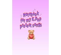 Notebook for my K-Pop Protest Songs: Funny Notebook Journal for Friends and Family