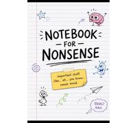 notebook for nonsense: notebook for everything, for young people, for students, for housewives, for everyone, memory,