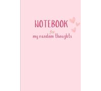 Notebook for Random Thoughts | Self-Care Collection: Your Daily Notebook for Random Thoughts, Creative Ideas, and Mental Clarity