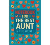 Notebook for the Best Aunt in the World | Cute & Practical Squared Grid Notebook: 120 Pages, Glossy Cover - Perfect Gift for Your Amazing Aunties, Aunt Birthday | from Niece | from Nephew