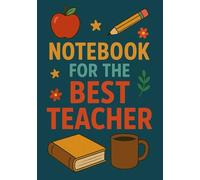 Notebook for the Best Teacher | A5 Grid Journal for Lessons, Plans, Ideas & Everyday Notes: Perfect Gift for Teacher’s Day, Education Day, Teacher’s Birthday or Classroom Mentor