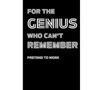 Notebook For the Genius Who Can’t Remember: A funny lined black&white notebook for overthinkers, coffee addicts, and office geniuses.