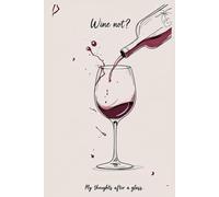 Notebook for Wine Lovers: Wine Not? Cozy Aesthetic Notebook, A Perfect Gift For Women and Men